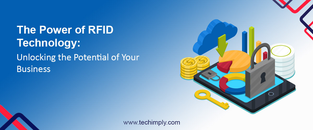 The Power Of RFID Technology: Unlocking The Potential Of Your Business